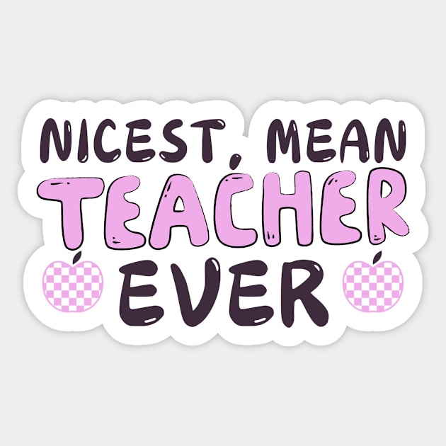 Nicest Mean Teacher Ever Sticker by The WYLD Tribe